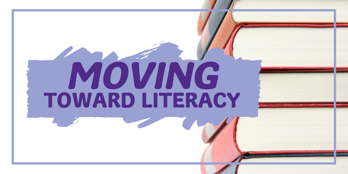 Moving Toward Literacy: How to help your child learn to read